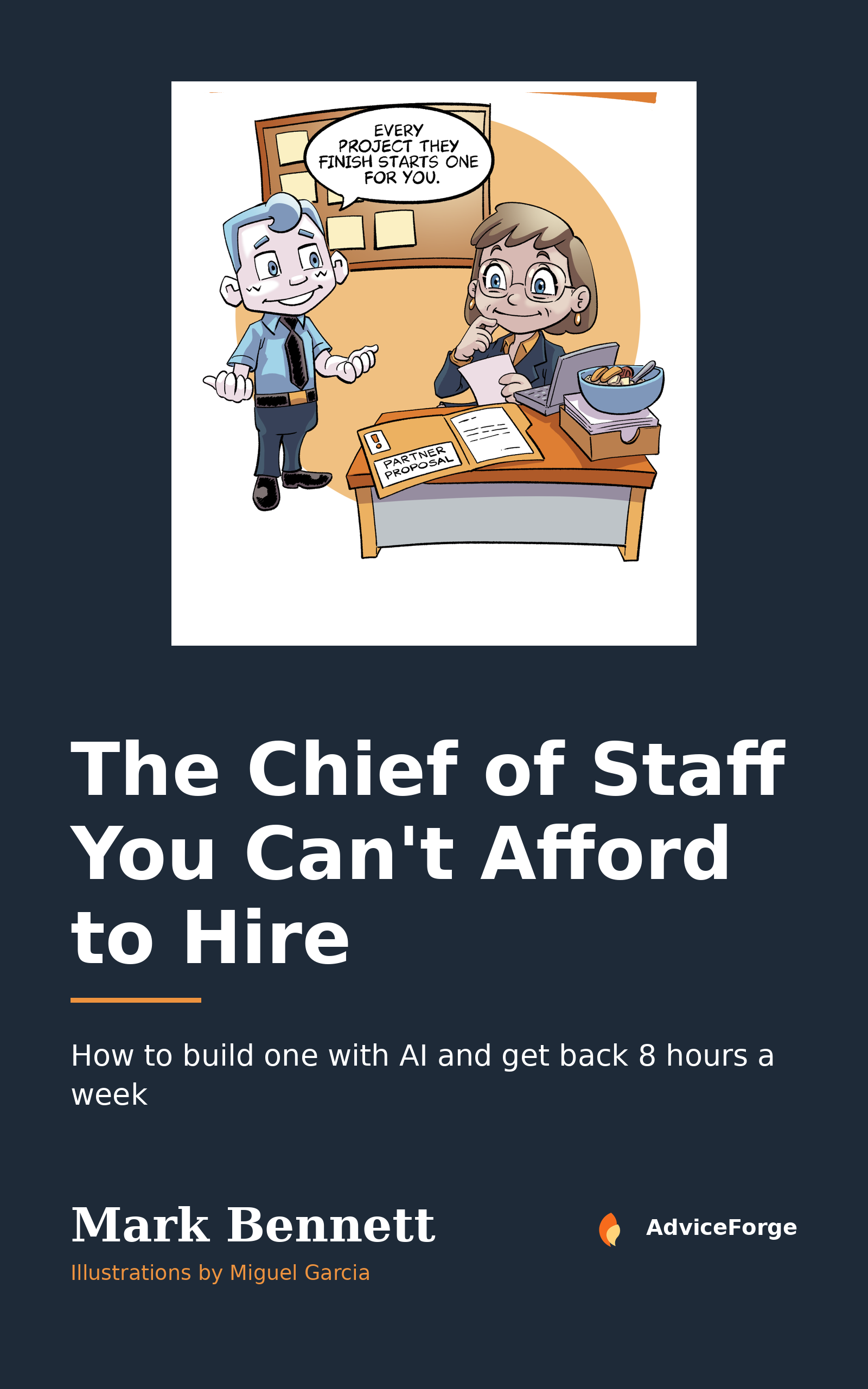 Front cover of The Chief of Staff You Can't Afford to Hire by Mark Bennett. Subtitle: How to build one with AI and get back 8 hours a week. Illustrations by Miguel Garcia.